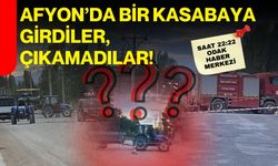Afyon’da bir kasabaya girdiler, çıkamadılar!