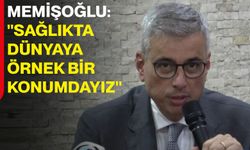 Memişoğlu: "Sağlıkta dünyaya örnek bir konumdayız"