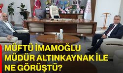 Müftü İmamoğlu Müdür Altınkaynak ile ne görüştü?