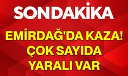 Emirdağ'da kaza! Çok sayıda yaralı var