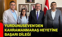 Yurdunuseven'den Kahramanmaraş heyetine başarı dileği