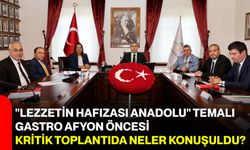 "Lezzetin Hafızası Anadolu" temalı Gastro Afyon öncesi kritik toplantıda neler konuşuldu?