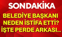 Belediye Başkanı neden istifa etti? İşte perde arkası...