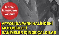 Afyon’da park halindeki motosikleti saniyeler içinde çaldılar
