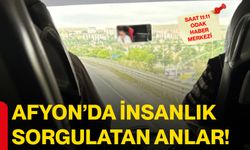 Afyon’da insanlık sorgulatan anlar!