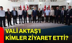 Vali Aktaş'ı kimler ziyaret etti?