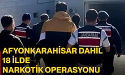 Afyonkarahisar dahil 18 ilde narkotik operasyonu
