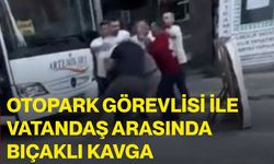 Otopark görevlisi ile vatandaş arasında bıçaklı kavga