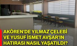 Akören’de Yılmaz Çelebi ve Yusuf İsmet Avşar’ın hatırası nasıl yaşatıldı?