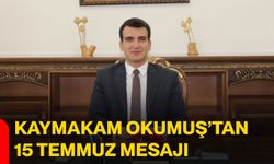 Kaymakam Okumuş’tan 15 Temmuz mesajı