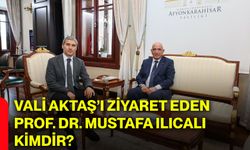 Vali Aktaş’ı ziyaret eden Prof. Dr. Mustafa Ilıcalı kimdir?