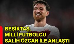 Beşiktaş, milli futbolcu Salih Özcan ile anlaştı