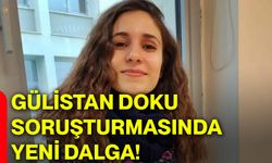 Gülistan Doku soruşturmasında yeni dalga!