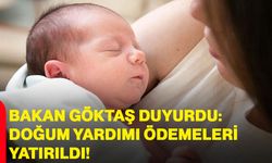 Bakan Göktaş duyurdu: Doğum yardımı ödemeleri yatırıldı