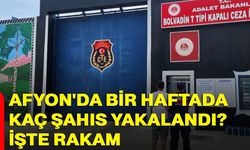 Afyonkarahisar'da bir haftada kaç şahıs yakalandı? işte rakam