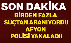 Birden Fazla Suçtan Aranıyordu, Afyon Polisi Yakaladı