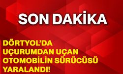 Dörtyol’da uçurumdan uçan otomobilin sürücüsü yaralandı