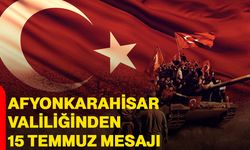 Afyonkarahisar Valiliğinden 15 Temmuz mesajı