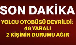 Yolcu Otobüsü Devrildi: 46 Yaralı, 2 Kişinin Durumu Ağır