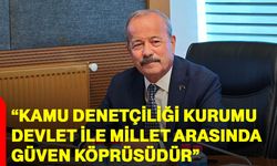 “Kamu Denetçiliği Kurumu Devlet ile Millet Arasında Güven Köprüsüdür”