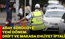 Aday sürücüye yeni dönem: Drift ve makasa ehliyet iptali