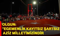 Olgun: "Egemenlik kayıtsız şartsız aziz milletimizindir"