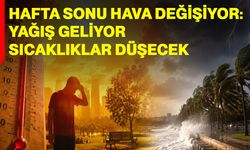 Hafta sonu hava değişiyor: Yağış geliyor, sıcaklıklar düşecek