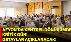 Afyon'da Kentsel Dönüşümde kritik gün! Detaylar açıklanacak!