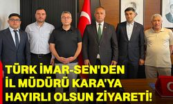 Türk İmar-Sen'den İl Müdürü Melih Melik Kara'ya hayırlı olsun ziyareti