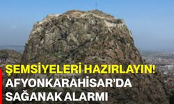 Şemsiyeleri hazırlayın! Afyonkarahisar’da sağanak alarmı
