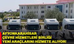 Afyonkarahisar Çevre Hizmetleri Birliği yeni araçlarını hizmete alıyor!