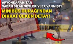 Afyonkarahisar, Sabah Silah Sesleriyle Uyanmıştı: Minibüs Durağı'ndan Dikkat Çeken Detay