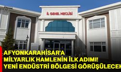 Afyonkarahisar'a milyarlık hamlenin ilk adımı! Yeni endüstri bölgesi görüşülecek