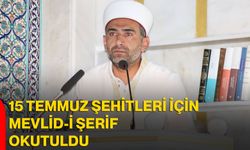 15 Temmuz Şehitleri İçin Mevlid-i Şerif okutuldu