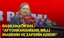 Başkan Köksal: “Afyonkarahisar, Milli iradenin ve Zaferin adıdır”
