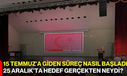 15 Temmuz'a giden süreç nasıl başladı, 25 Aralık'ta hedef gerçekten neydi?