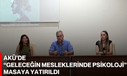 AKÜ’de “Geleceğin Mesleklerinde Psikoloji” masaya yatırıldı