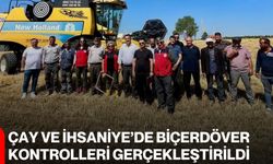 Çay ve İhsaniye’de biçerdöver kontrolleri gerçekleştirildi