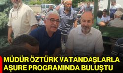 Müdür Öztürk vatandaşlarla aşure programında buluştu