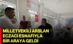 Milletvekili Arslan, eczacı esnafıyla bir araya geldi