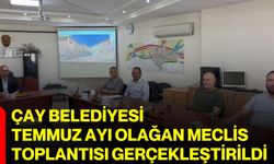 Çay Belediyesi Temmuz Ayı Olağan Meclis Toplantısı gerçekleştirildi