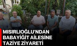 Mısırlıoğlu'ndan Babayiğit ailesine taziye ziyareti