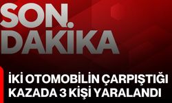 İki otomobilin çarpıştığı kazada 3 kişi yaralandı