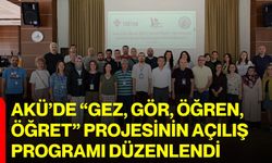 AKÜ’de “Gez, Gör, Öğren, Öğret” Projesinin Açılış Programı Düzenlendi