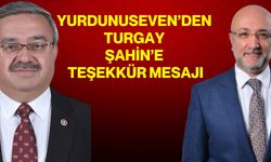 Yurdunuseven’den Turgay Şahin’e teşekkür mesajı