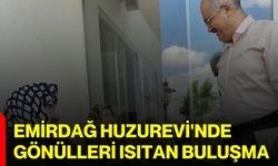 Emirdağ Huzurevi'nde gönülleri ısıtan buluşma