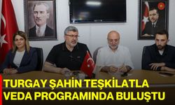 Turgay Şahin teşkilatla veda programında buluştu