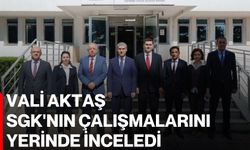 Vali Aktaş, SGK'nın çalışmalarını yerinde inceledi
