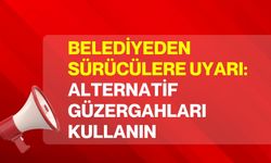 Belediyeden sürücülere uyarı: Alternatif güzergahları kullanın