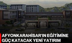 Afyonkarahisar'ın eğitimine güç katacak yeni yatırım